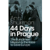 44 Days in Prague: The Runciman Mission and the Race to Save Europe - Ann Shukman