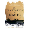 The Temptation of Magic