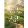 Tri obrátenia a tri cesty