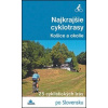Najkrajšie cyklotrasy - Košice a okolie - Karol Mizla