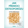 Jak přemoci osteoporózu (Anna Maria Lajusticia Bergasa)