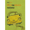 Život na nikoho nečeká - dotisk - Karel Spilko