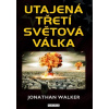 Utajená třetí světová válka - Jonathan Walker