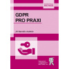 GDPR pro praxi - Navrátil Jiří a kolektiv