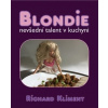Blondie / nevšední talent v kuchyni - Kobus, Richard L.; Skaggs, Ronald L.; Bobrow, Michael; Thomas, Julia; Payette, Thomas M.; Kliment, Stephen A.