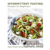 Intermittent Fasting Recipes for Beginners - Nicole Poirier