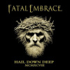 Fatal Embrace - Hail Down Deep [CD]