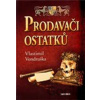 Prodavači ostatků - Vlastimil Vondruška