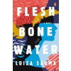 Flesh and Bone and Water