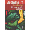 Bettelheim Bruno: Za tajemstvím pohádek (práce amerického psychoanalytika, ve které tvrdí, že je nezbytné, aby se děti v raném věku setkávaly se světem klasických pohádek ( 391 str. B5) (vydání Portál