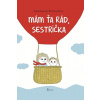 Mám ťa rád, sestrička - Desbordes Astrid, Martin Pauline