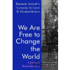 We Are Free to Change the World - Lyndsey Stonebridge