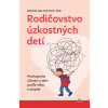Rodičovstvo úzkostných detí - Dr. Regine Galanti