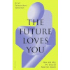 The Future Loves You - Dr Ariel Zeleznikow-Johnston, Penguin Books Ltd