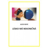 Lásko má nekonečná - Aldo Nove