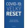 Schwab Klaus: COVID-19: Velký reset (Covid-19 od nástupu na světovou scénu zevrubně přeoral způsob,jak vlády vládnou,jak se lidé sdružují a jak funguje globální ekonomika. Ptejme se proč. ( 274 str. B