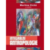 Integrální antropologie - Martina Cichá, kol.