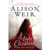 Lady Elizabeth (Alison Weir)(Brožovaná)