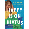Happy Is On Hiatus - A.C. Arthur