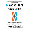 Hacking Darwin - Jamie Metzl