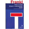 Frankl Viktor E.: Utrpení z nesmyslnosti života (utrpení z hluboké nesmyslnosti a ochromující prázdnoty je nemocí naší doby; terapeutický koncept, s jehož pomocí lze toto existenciální vakuum léčit (