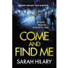 Come and Find Me - Sarah Hilary