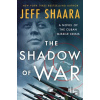 The Shadow of War - Jeff Shaara