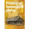 Příběhy ze šumavských chalup - Jan Voldřich