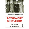 Rozhovory s Hitlerom. Diktátor a novinári - Lutz Hachmeister
