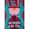 Jak důležité je mít Filipa - Oscar Wilde