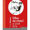 Ubu se vrací a jiné hry - Josef Kainar