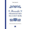 Slovenské pranostiky na celý rok - Múdrosti našich predkov, ktoré prežili stáročia - Jurčovič Peter
