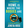 Home Is Where The Bodies Are: The instant New York Times bestseller from queen of twists and global sensation Jeneva Rose