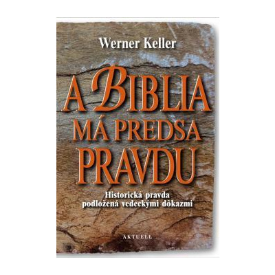 A Biblia má predsa pravdu - Werner Keller