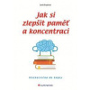 Jak si zlepšit paměť a koncentraci - Mozkocvična do kapsy - Šnajdrová Lenka