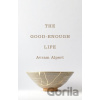 The Good-Enough Life - Avram Alpert