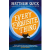 Every Exquisite Thing - Matthew Quick, Headline