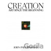 Creation : Art Since the Beginning - John-Paul Stonard