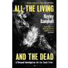 All the Living and the Dead: A Personal Investigation into the Death Trade - Hayley Campbell