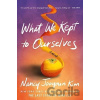 What We Kept to Ourselves - Nancy Jooyoun Kim