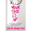 Your Time Is Up - Sarah Naughton, Scholastic