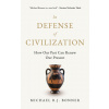 In Defense of Civilization: How Our Past Can Renew Our Present