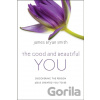 The Good and Beautiful You - James Bryan Smith