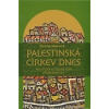 Palestinská církev dnes (Monika Šlajerová - vyd. Pavel Mervart (Politická a teologická problematika na pozadí situace církví v Sýrii, Libanonu a Jordánsku))