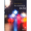 Keenan Paul: Na cestách duše (Vnitřní pokoj je v jádru všeho, co v životě chcete. Zpravidla nám nějakou dobu trvá, než tohle pochopíme... ( 151 str. B6) (vydání Portál 2016))