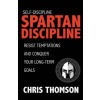 Self-Discipline: Spartan Discipline: Resist Temptations and Conquer Your Long-Te