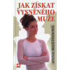 Jak získat vysněného muže (Maxtedová, Anna)