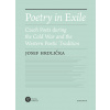 Poetry in Exile - Czech Poets during the Cold War and the Western Poetic Tradition - Josef Hrdlička