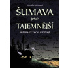 Šumava ještě tajemnější - Rubínková Veronika
