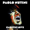 Nutini Paolo - Caustic Love [CD]